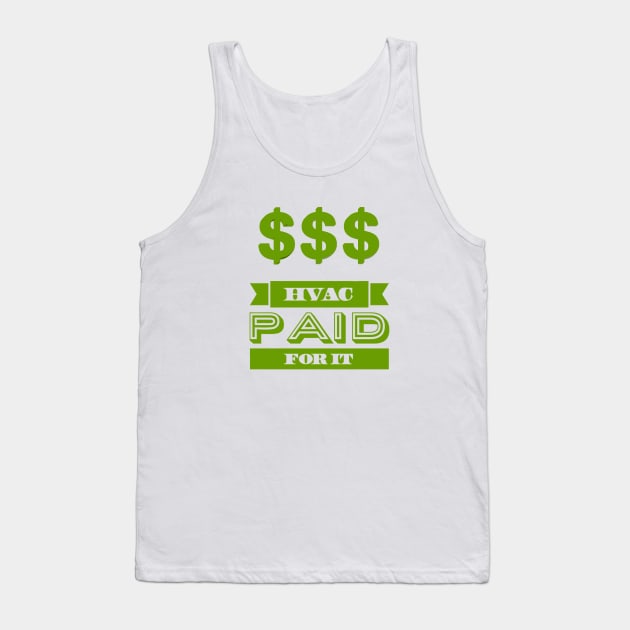 Hvac Paid for it Cash Money Tank Top by The Hvac Gang